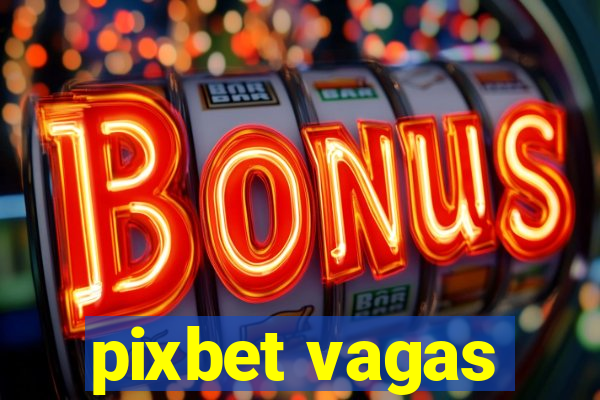 pixbet vagas